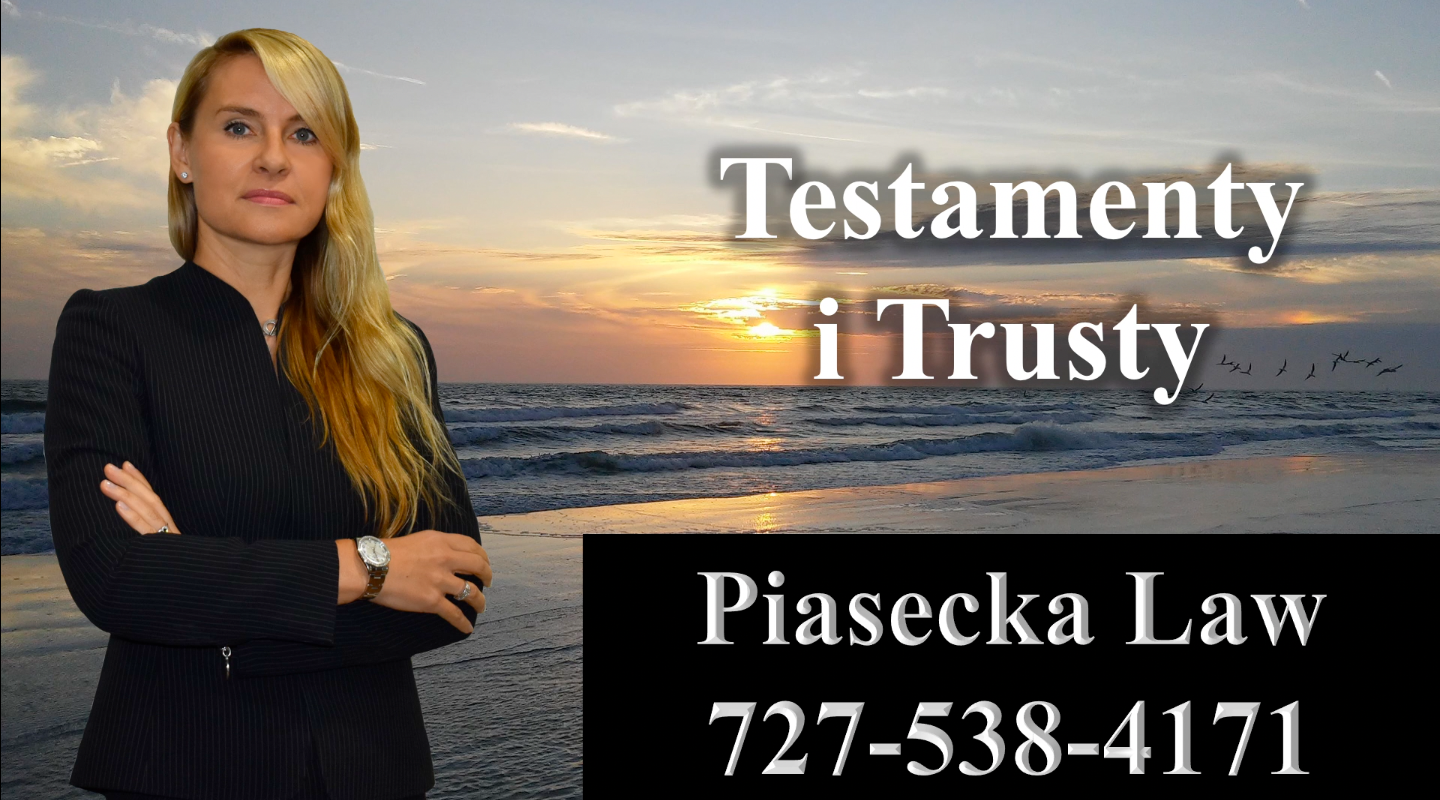 Testamenty i Trusty, Prawnik, Adwokat, Agnieszka Aga Piasecka, Tampa, Floryda, USA