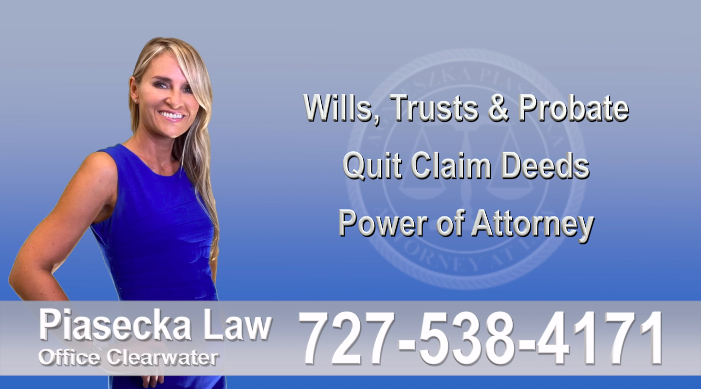Wills, Trusts, Probate, Quit Claim Deeds, Power of Attorney, Florida, Attorney, Lawyer, Agnieszka Piasecka, Aga Piasecka, Piasecka, 10